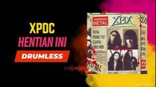 XPDC - Hentian Ini (Drumless)