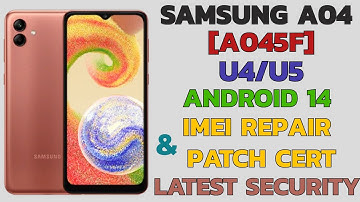 Samsung A04 [A045F] U4/U5 Android 14 Imei Repair & Patch Cert With Chimera Tool