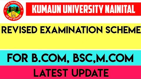 kumaun University Nainital | Revised Examination Scheme