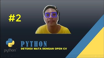 #2 Cara Deteksi Mata dengan menggunakan Open CV dan Algoritma Haar Cascade - Python