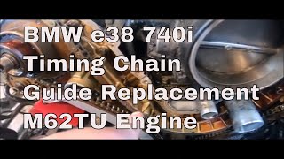 MY FREE 2001 BMW e38 740I SPORT.....TIMING CHAIN GUIDE REPLACEMENT  Part 1