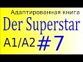 Der Superstar (A1A2). Глава 7 - учим немецкий по адаптированной аудиокниге