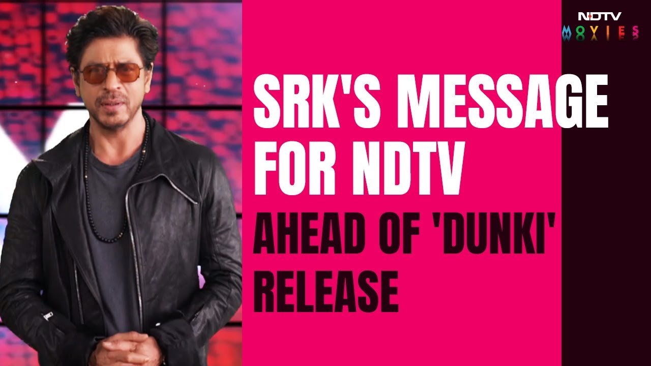 Shah Rukh Khan's Special Message For NDTV Ahead Of Dunki Release - YouTube