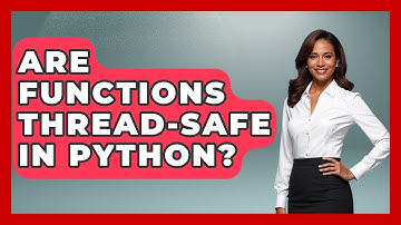 Are Functions Thread-Safe in Python? | Python Code School News