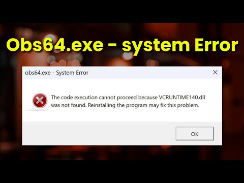 How to Fix obs64.exe – System Error in Windows 11 - Easy OBS Studio - VCRUNTIME140.DLL Error