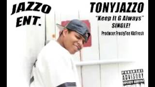 Tony Jazzo Keep It G Always