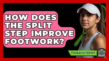 How Does The Split Step Improve Footwork? - The Racket Xpert