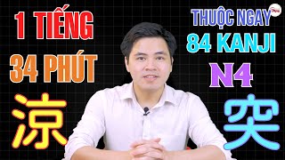 1 Tiếng 34 phút - Thuộc Ngay 84 Kanji N4 | Chữ Hán N4