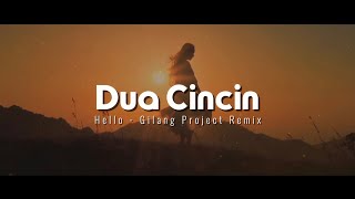 Slow Banget! Dj Dua Cincin - Slow Remix - Hello band - (Gilang Project Remix)