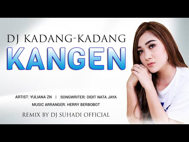 DJ KADANG KADANG KANGEN - Yuliana Zn | Remix | By DJ Suhadi Official class=