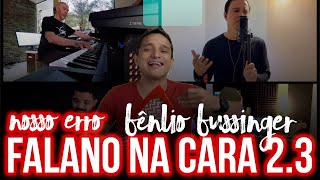 Falano Na Cara 2.3 - Nosso Erro - Bênlio Bussinguer (Fruto Sagrado) - Veja Por Outro Ângulo