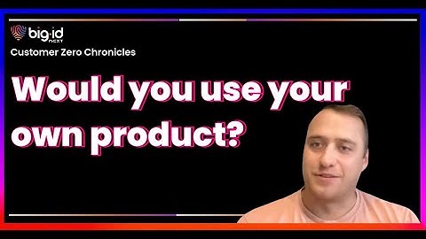 How BigID Uses BigID: Real-World Data Discovery, Privacy, and Security in Action