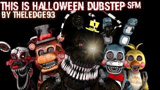 [FNAF SFM] This Is Halloween Dubstep | A Night of Terrors