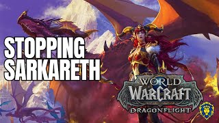 World of Warcraft | Dragonflight | Stopping Sarkareth