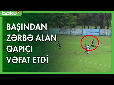 Futbol matçı zamanı qapıçı vəfat etdi - Baku TV