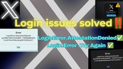 Fix X(Twitter) Login Issues | LoginError.AttestationDenied | LoginFailed.TryAgainLater‼️