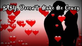 Baby doesn't make me crazy lyrics (Audio Love Song)
