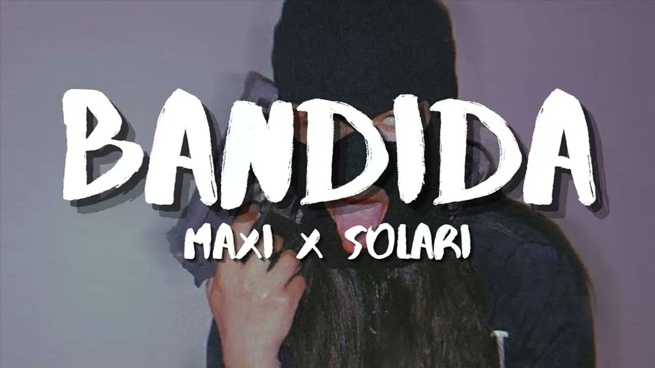 Watch BANDIDA - SOLARI X MAXI on YouTube Watch BANDIDA - SOLARI X MAXI on YouTube