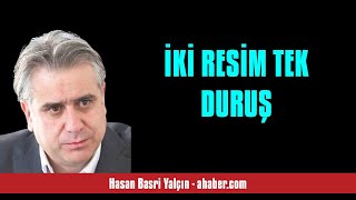 Hasan Basri̇ Yalçin İki̇ Resi̇m Tek Duruş - Sesli̇ Makale Di̇nle