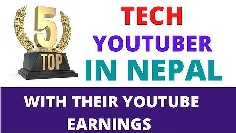 Top 5 Tech Youtuber in Nepal | Total youtube earnings | Total subscriber | Youtuber Earning in Nepal