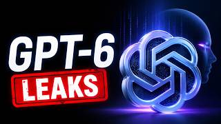 GPT-6 LEAKS: Everything We Know So Far