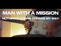 Man with a mission - Nothing's gonna change my way guitar cover