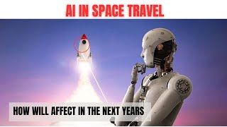 AI: The New Frontier in Space Travel - Revolutionizing the Future of Space Exploration