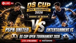 LIVE DS CUP OPEN TOURNAMENT 2026 | PSBN UNITED 🆚 ENTERTAINMENT FC | ROUND OF 32