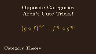 Opposite Categories aren't cute tricks! (Category theory)