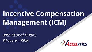 Incentive Compensation Management Case Study | Kushal Gulati - Director of Accelytics Consulting