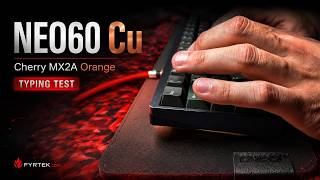 NEO60 Cu & MX2A Orange Typing Test