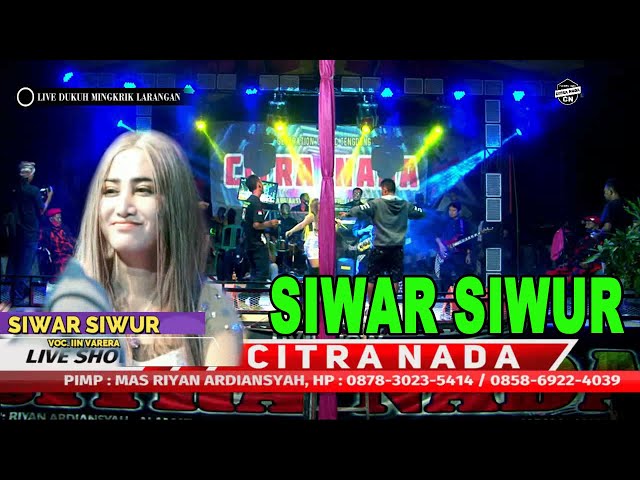 SIWAR SIWUR - IIN VARERA || CITRA NADA LIVE DS.DUKUH MINGKRIK - LARANGAN - BREBES class=