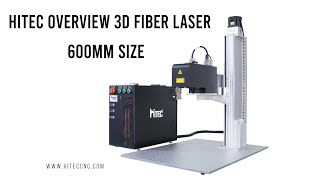 Overview of HITEC JPT 100W 3D fiber laser marking machine with 600mm size and auto focus