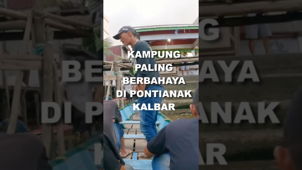 kampung paling berbahaya di pontianak 