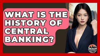 What Is The History Of Central Banking? - Socialism Explained