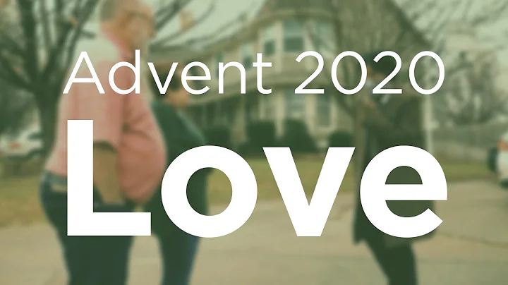 Love - Week Four of Advent 2020 | BJ & Becky Moyer