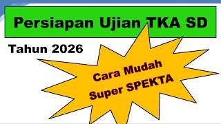 Pembahasan Contoh Soal TKA. Persiapan Ujian TKA SD Tahun 2026. Disertai CARA MUDAH yang Super SPEKTA