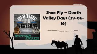 Shoo Fly – Death Valley Days (39-06-16)