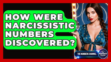How Were Narcissistic Numbers Discovered? - The Numbers Channel