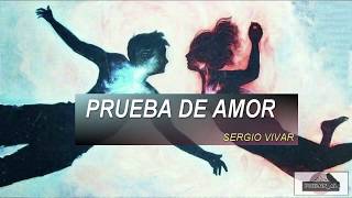 Prueba de Amor - Sergio Vivar - Letra. ♥