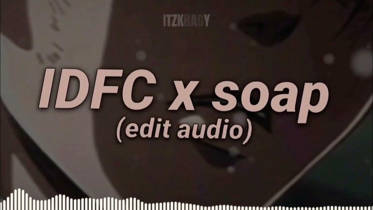 IDFC x SOAP (Edit Audio) YouTube