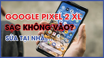 Google Pixel 2 XL - HƯỚNG DẪN THÁO CHÂN SẠC KHI SỬA CHỮA
