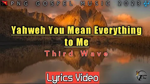 Third Wave_Yahweh You Mean Everything to me_LYRICS(2023)|PNG Gospel Music|TDplaylist.