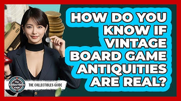 How Do You Know If Vintage Board Game Antiquities Are Real? - The Collectibles Guide
