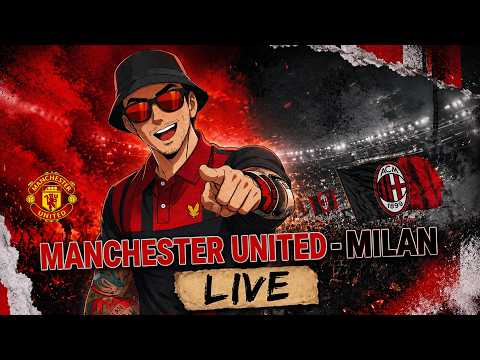 Video MANCHESTER UNITED-MILAN LIVE | COMMENTO IN DIRETTA | GUARDIAMO INSIEME LA PARTITA