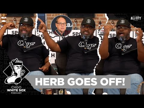 Herb’s EPIC RANT on Chicago White Sox chairman Jerry Reinsdorf | CHGO White Sox Podcast