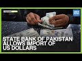 State Bank of Pakistan Allows Import of US Dollars | MoneyCurve | Dawn News English