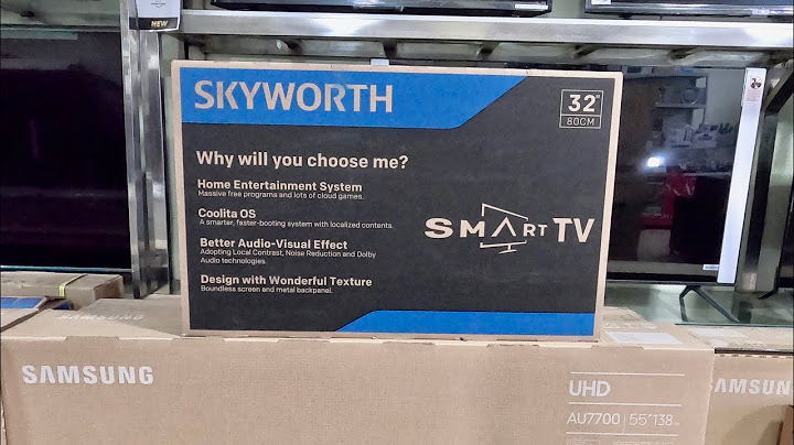 Đánh giá tivi skyworth 32 inch năm 2024