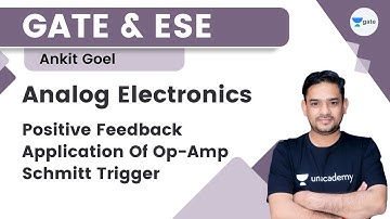 Analog Electronics | Positive Feedback Application Of Op-Amp Schmitt Trigger | Ankit Goel