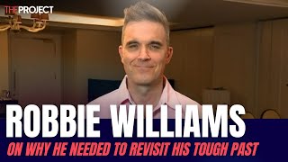 Robbie Williams On Why He Needed To Revisit His Tough Past